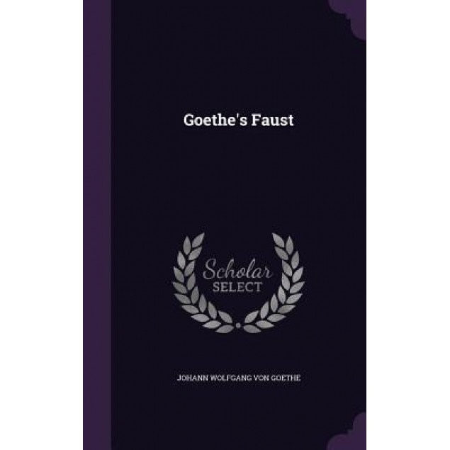 Goethe's Faust, Johann Wolfgang Von Goethe (Created by)