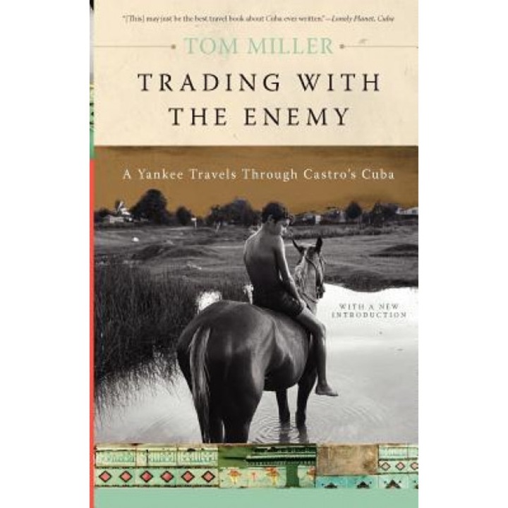 Trading with the Enemy: A Yankee Travels Through Castro's Cuba, Tom Miller (Author)