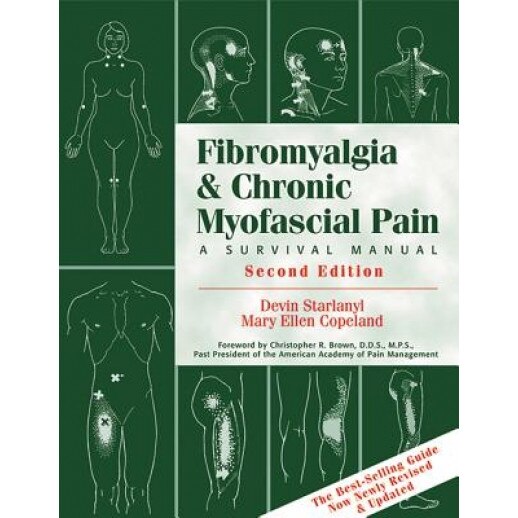 Fibromyalgia and Chronic Myofascial Pain: A Survival Manual, Mary Ellen Copeland, Devin J. Starlanyl