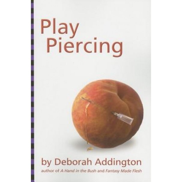 Play Piercing, Deborah Addington (Author)