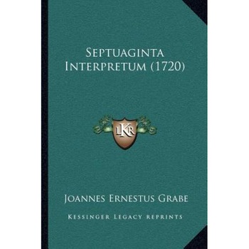 Septuaginta Interpretum (1720), Joannes Ernestus Grabe (Author) Septuaginta Interpretum (1720), Joannes Ernestus Grabe (Author)