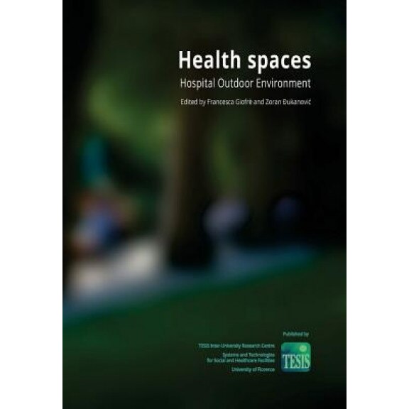 Health Spaces. Hospital Outdoor Environment, Francesca Giofre (Editor)