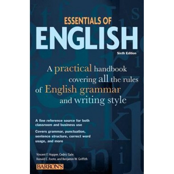 Essentials of English: A Practical Handbook Covering All the Rules of English Grammar and Writing Style, Vincent F. Hopper, Cedric Gale, Ronald C. Foote