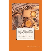 Gold and Silver Scrap Dealers Handbook - V. Alexander Cullen (Author)