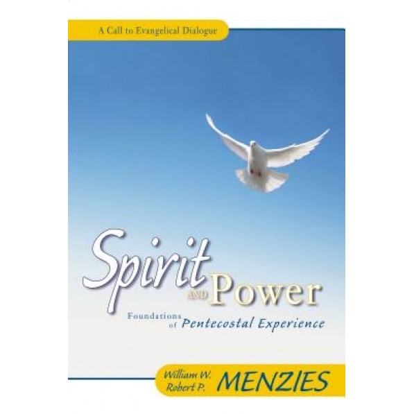 Spirit and Power: Foundations of Pentecostal Experience, William W. Menzies (Author)