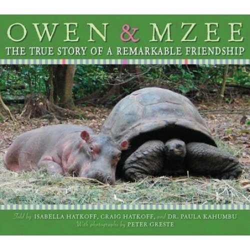 Owen & Mzee: The True Story of a Remarkable Friendship, Isabella Hatkoff, Craig M. Hatkoff, Paula Kahumbu