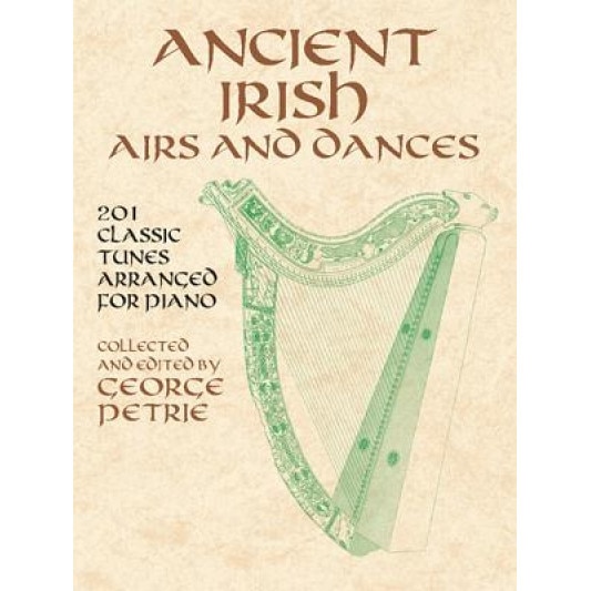 Ancient Irish Airs and Dances: 201 Classic Tunes Arranged for Piano, Classical Piano Sheet Music (Author)