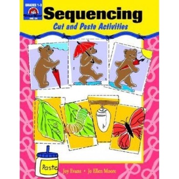 Sequencing: Cut and Paste Activities Grades K-1, Jo Ellen Moore Sequencing: Cut and Paste Activities Grades K-1, Jo Ellen Moore