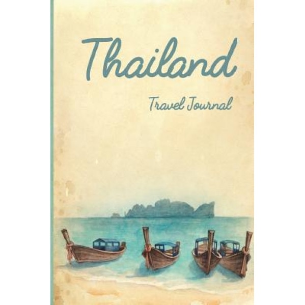 Thailand Travel Journal: Wanderlust Journals, Lana Barce (Author)