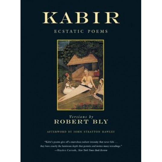 Kabir: Ecstatic Poems, Robert Bly