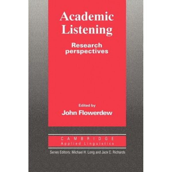 Academic Listening: Research Perspectives, John Flowerdrew (Author)
