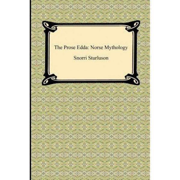 The Prose Edda: Norse Mythology, Snorri Sturluson