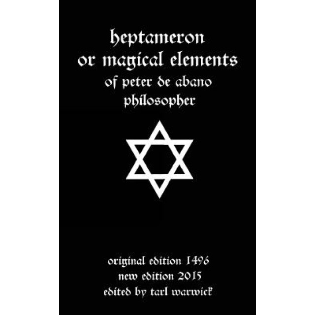 Heptameron: Or Magical Elements - Peter De Abano (Author)