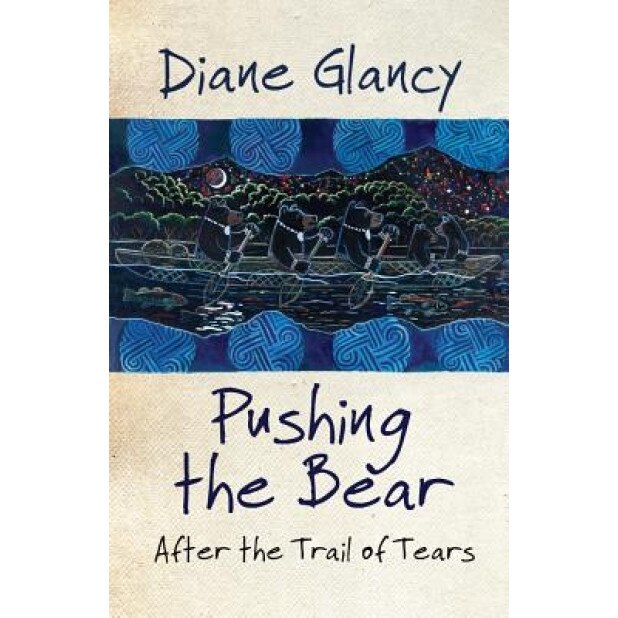 Pushing the Bear: After the Trail of Tears, Diane Glancy