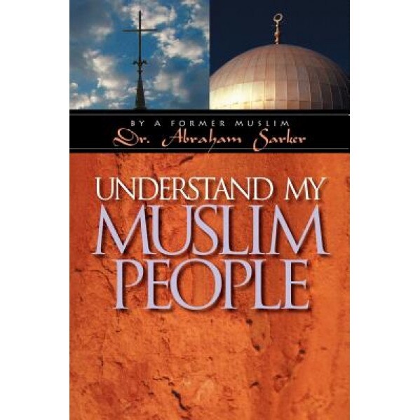 Understand My Muslim People, Abraham Sarker (Author)