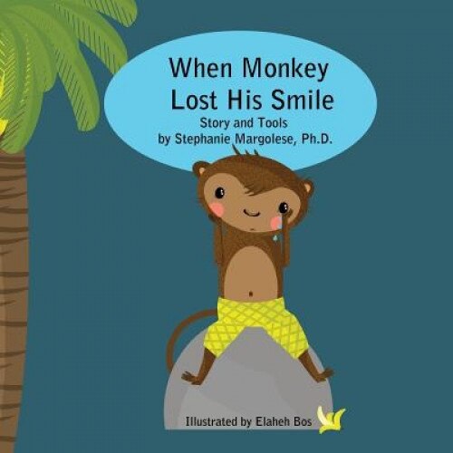 When Monkey Lost His Smile, Dr Stephanie Margolese (Author)