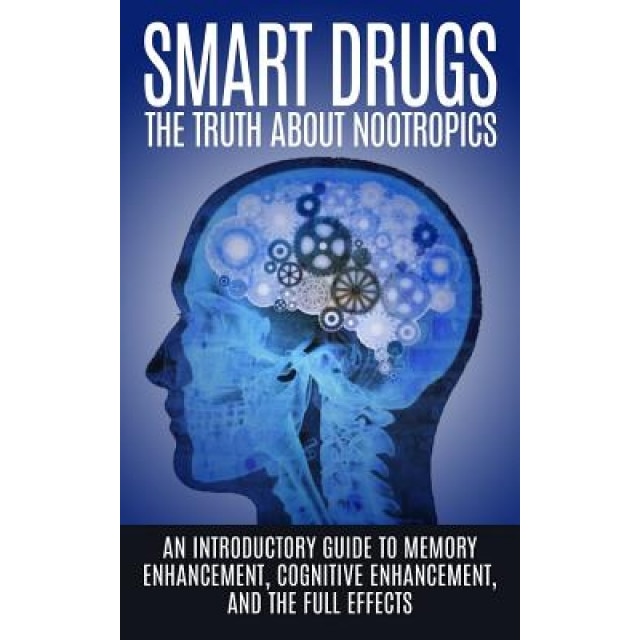 Smart Drugs: The Truth about Nootropics: An Introductory Guide to Memory Enhancement, Cognitive Enhancement, and the Full Effects, Colin Willis (Author)