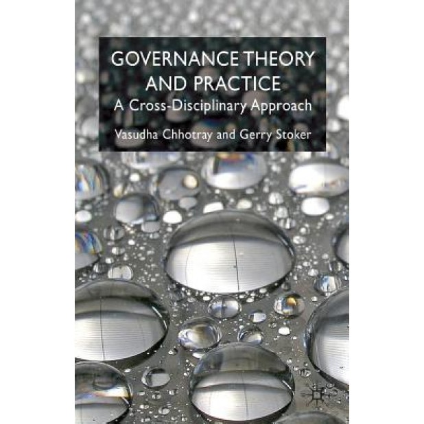 Governance Theory and Practice: A Cross-Disciplinary Approach, Vasudha Chhotray (Author)