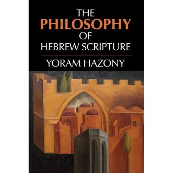The Philosophy of Hebrew Scripture, Yoram Hazony (Author)