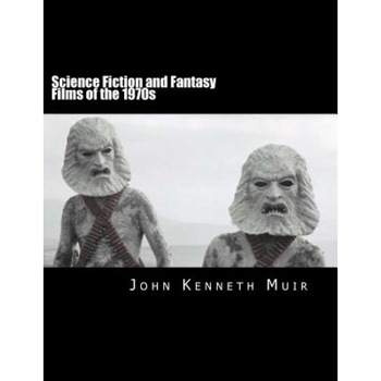Science Fiction and Fantasy Films of the 1970s, John Kenneth Muir (Author) Science Fiction and Fantasy Films of the 1970s, John Kenneth Muir (Author)