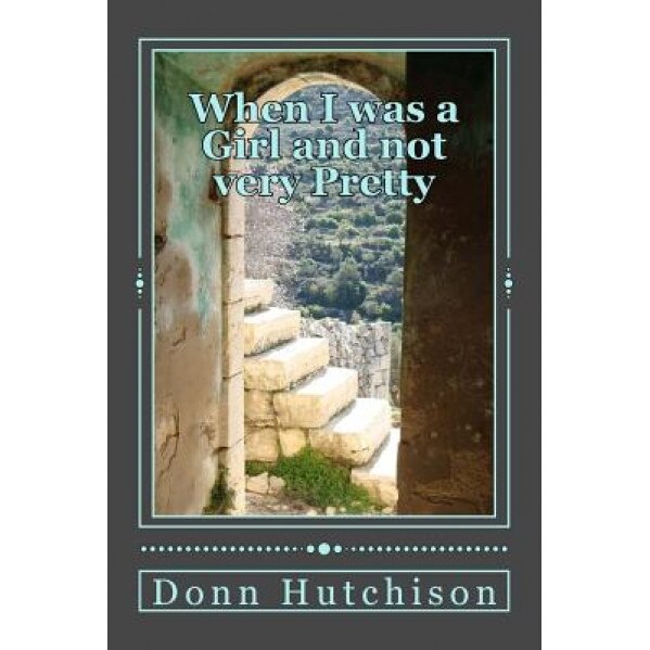 When I Was a Girl and Not Very Pretty: Hasna's Story, Donn Hutchison (Author)