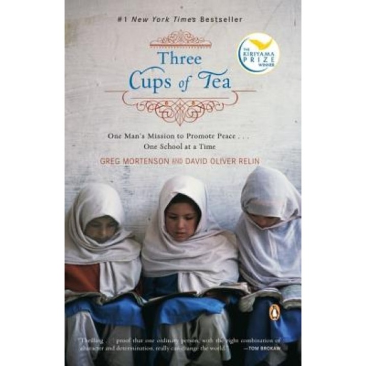 Three Cups of Tea: One Man's Mission to Promote Peace . . . One School at a Time, Greg Mortenson, David Oliver Relin