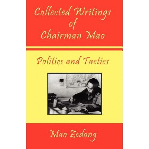 Collected Writings of Chairman Mao - Politics and Tactics, Mao Zedong (Author)