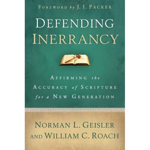Defending Inerrancy: Affirming the Accuracy of Scripture for a New Generation, Norman L. Geisler (Author)