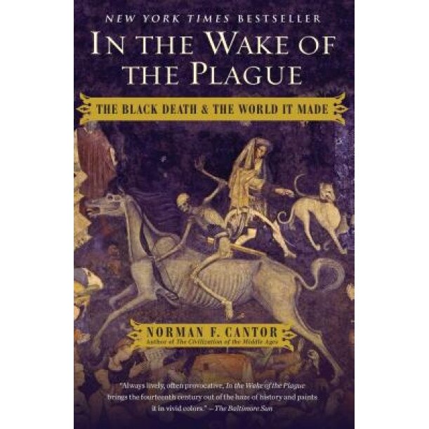 In the Wake of the Plague: The Black Death and the World It Made, Norman F. Cantor (Author)