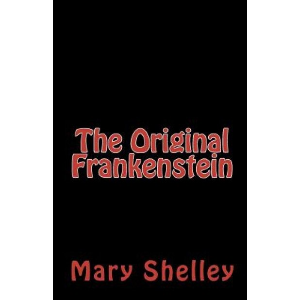 The Original Frankenstein, Mary Wollstonecraft Shelley (Author)