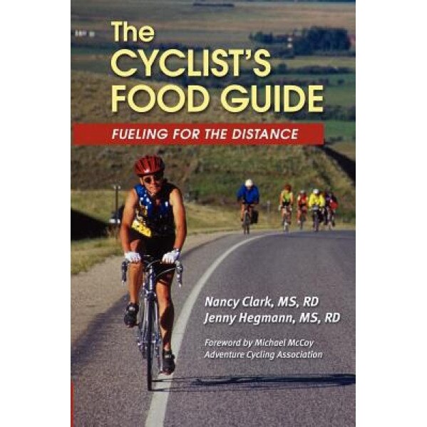 The Cyclist's Food Guide, Nancy Clark, Rd Nancy Clark MS, Rd Jenny Hegmann MS