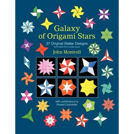 Galaxy of Origami Stars: 37 Original Stellar Designs, John Montroll (Author)