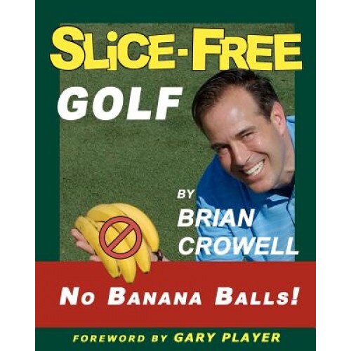 Slice-Free Golf, Brian A. Crowell (Author)
