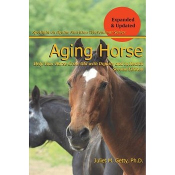 Aging Horse: Helping Your Horse Grow Old with Dignity and in Health, Juliet M. Getty (Author) Aging Horse: Helping Your Horse Grow Old with Dignity and in Health, Juliet M. Getty (Author)