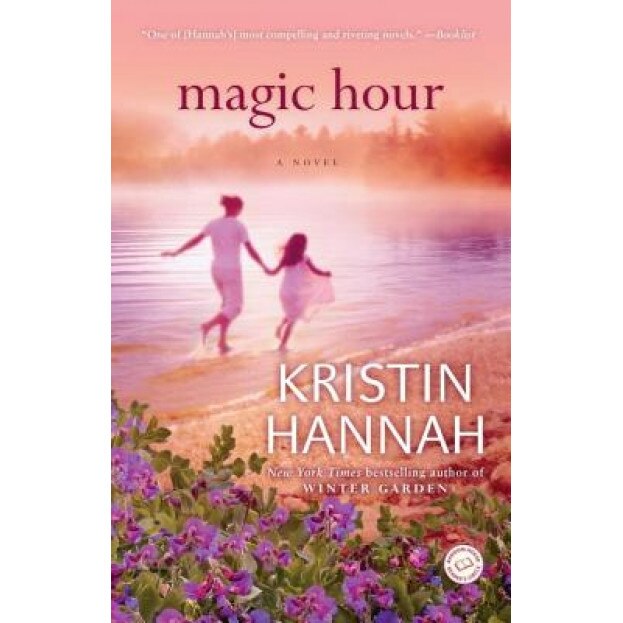 Magic Hour, Kristin Hannah (Author)