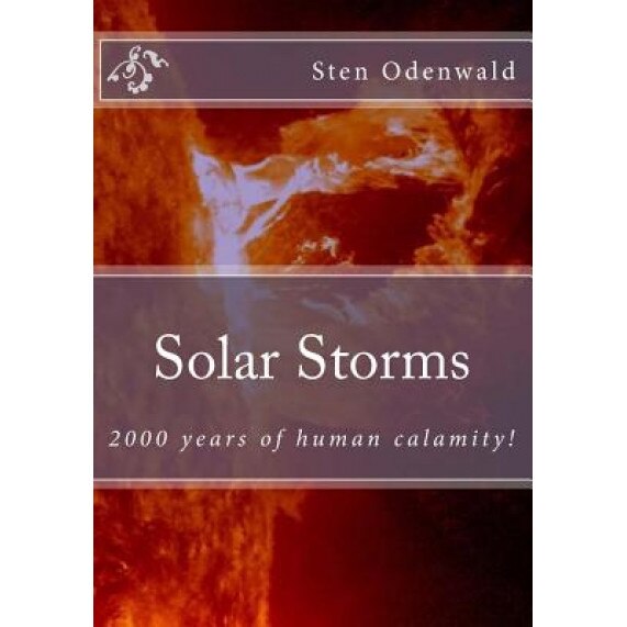 Solar Storms: 2000 Years of Human Calamity, Sten Odenwald (Author)