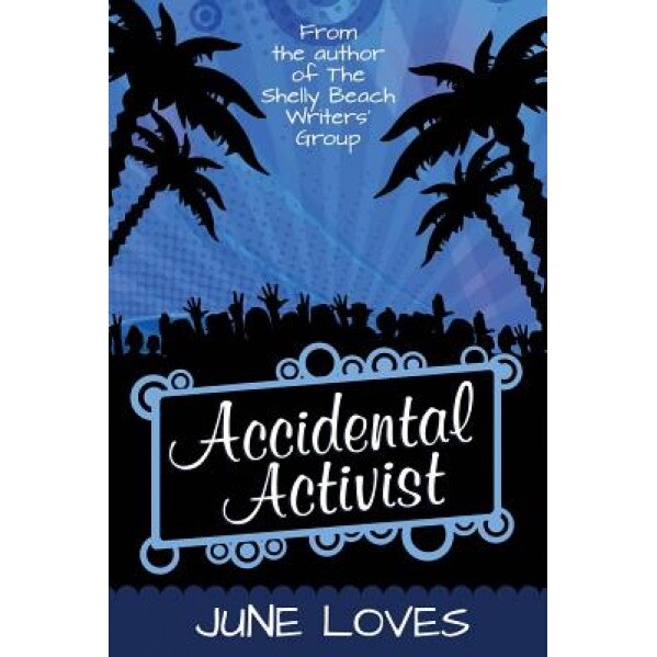 Accidental Activist: A Classic Reinvention Story with Universally Appealing Ingredients.' Daily Telegraph, June Loves (Author)