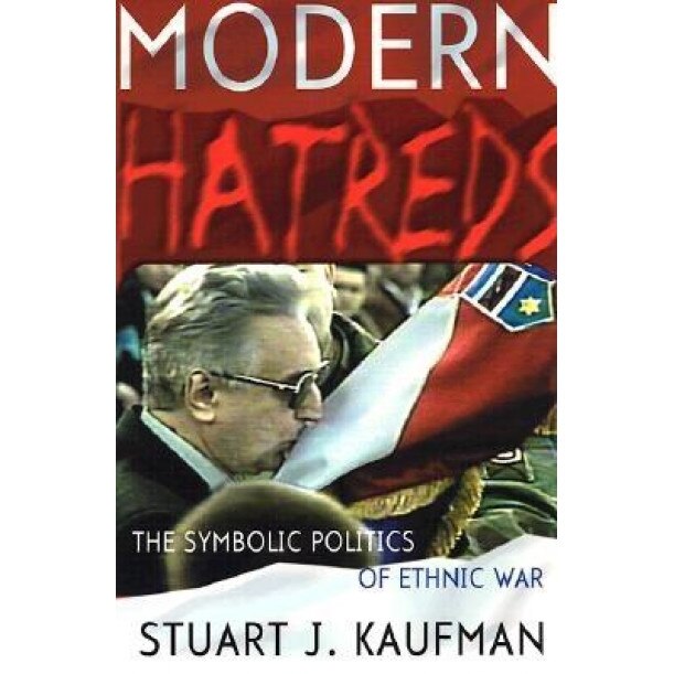 Modern Hatreds: The Symbolic Politics of Ethnic War, Stuart Kaufman (Author)