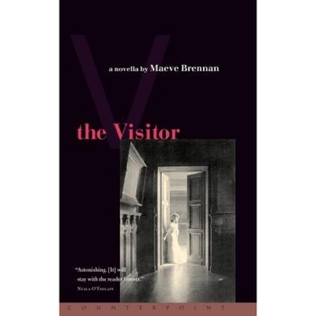 The Visitor: An Inquiry Into the Private Ownership of Land, Maeve Brennan (Author) The Visitor: An Inquiry Into the Private Ownership of Land, Maeve Brennan (Author)
