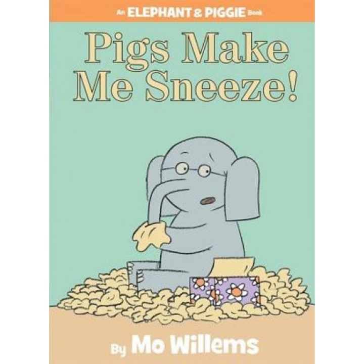 Pigs Make Me Sneeze!, Mo Willems