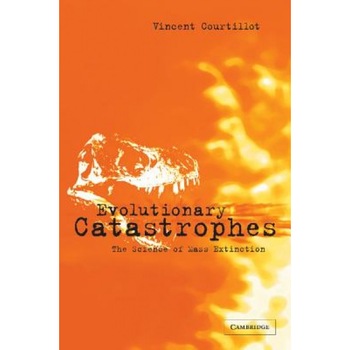 Evolutionary Catastrophes: The Science of Mass Extinction, V. Courtillot (Author) Evolutionary Catastrophes: The Science of Mass Extinction, V. Courtillot (Author)