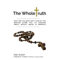 the whole truth what did the spotlight team of the boston globe fail to uncover about sexual abuse in america joe klest author imagen 4_0_
0
