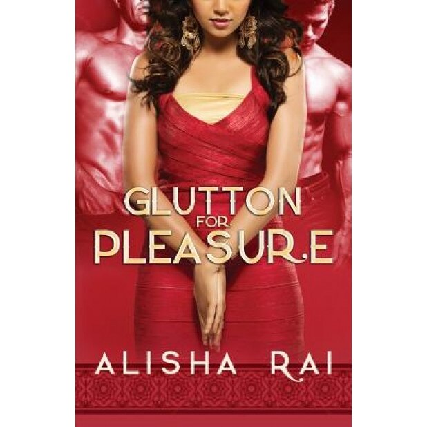 Glutton for Pleasure, Alisha Rai (Author)
