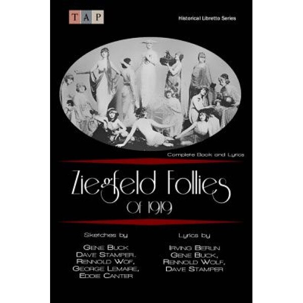 Ziegfeld Follies of 1919: Complete Book and Lyrics, Gene Buck (Author)