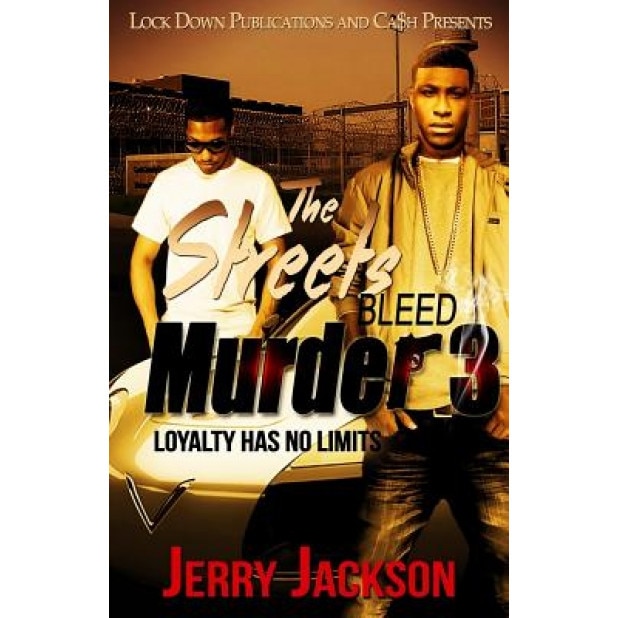 The Streets Bleed Murder 3: Loyalty Has No Limits, Jerry Jackson (Author)