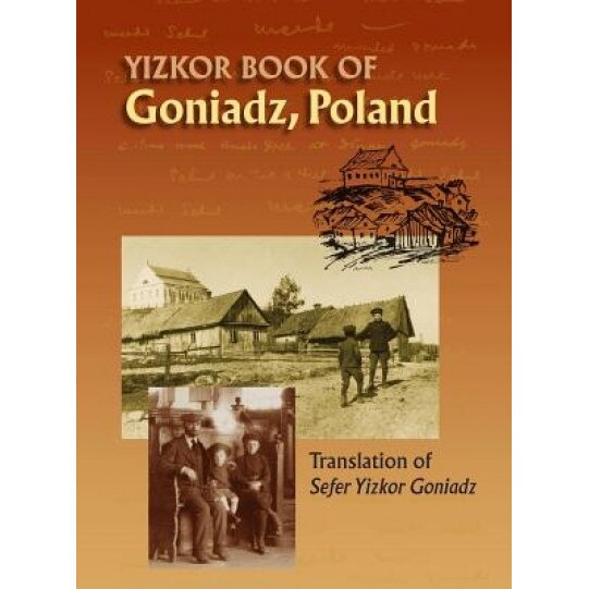 Memorial Book of Goniadz Poland: Translation of Sefer Yizkor Goniadz, Moshe Shlomo Ben-Meir (Editor)