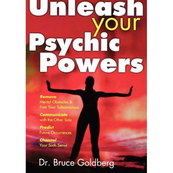 Unleash Your Psychic Powers - Bruce Goldberg (Author)