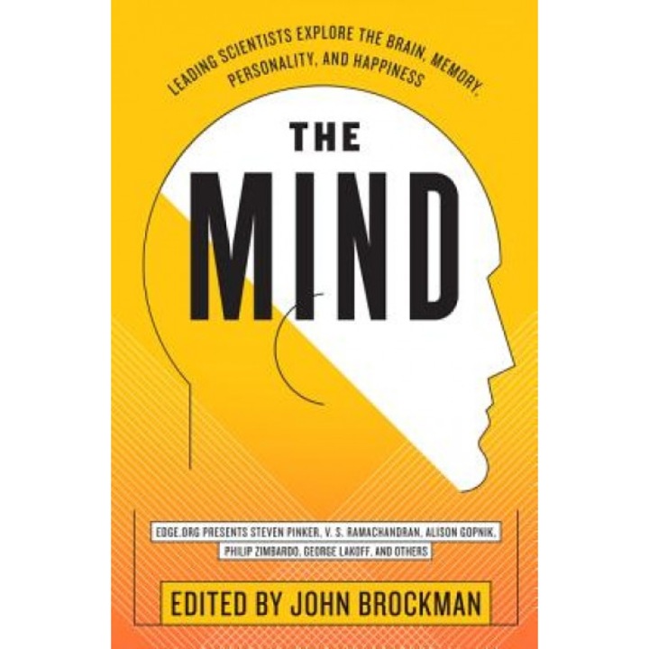 The Mind: Leading Scientists Explore the Brain, Memory, Personality, and Happiness, John Brockman (Editor)