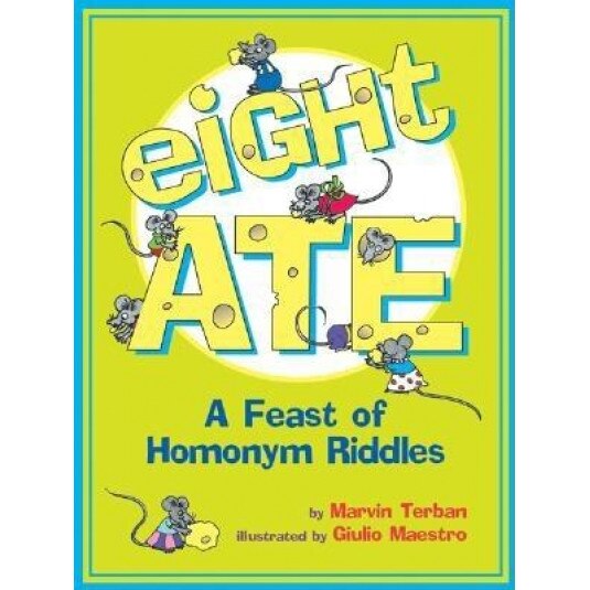 Eight Ate: A Feast of Homonym Riddles, Marvin Terban