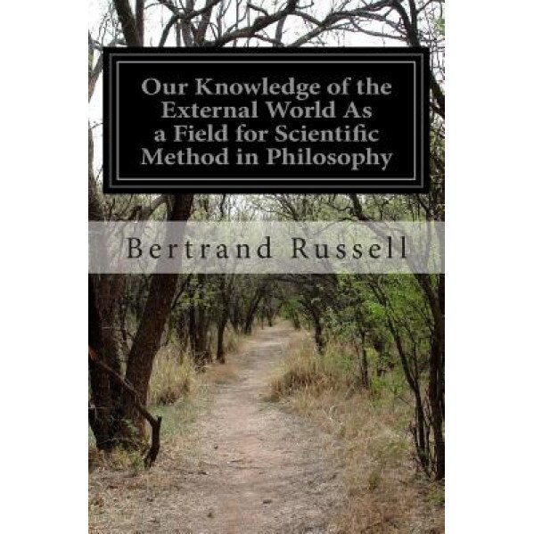 Our Knowledge of the External World as a Field for Scientific Method in Philosophy, Bertrand, III Russell (Author)